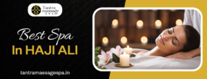 massage spa in Haji Ali||spa in Haji Ali||tantra massage spa 