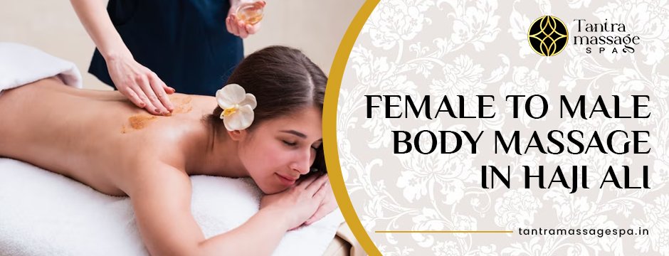 Female to Male Body Massage in Haji Ali